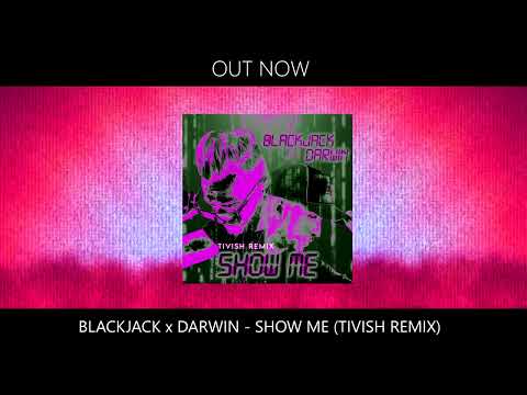 Blackjack x Darwin - Show Me (Tivish Remix) (Official Audio)