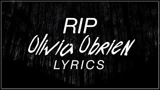 RIP - Olivia O&#39;brien Lyrics (Official Song)