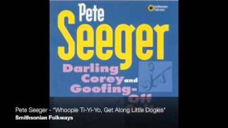 Pete Seeger - &quot;Whoopie Ti-Yi-Yo, Get Along Little Dogies&quot;