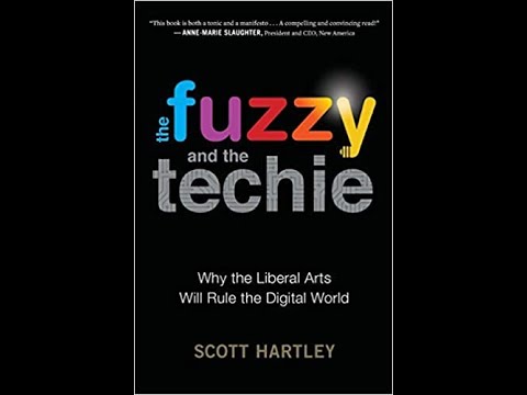Scott Hartley The Fuzzy and the Techie: Why the Liberal Arts Will Rule the Digital World