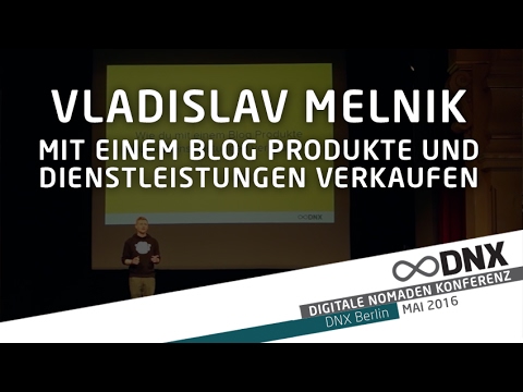 DNX 2016 ✰ Vladislav Melnik - Mit einem Blog Produkte und Dienstleistungen verkaufen