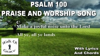 Psalm 100 (Make A Joyful Noise Unto The Lord) -  lyrics and Chords