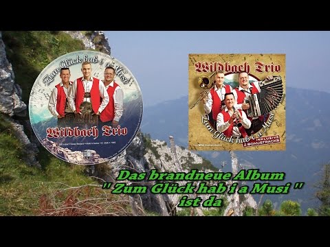 Wildbach Trio  CD „Zum Glück hab i a Musi“
