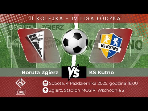BORUTA ZGIERZ vs KS KUTNO - IV LIGA ŁÓDZKA - KOLEJKA 11 - 4.10.2025 - Transmisja