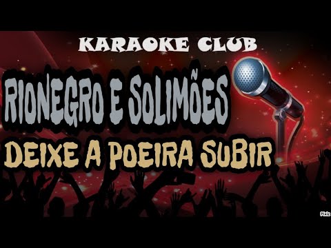 Deixe A Poeira Subir - Rionegro e Solimões