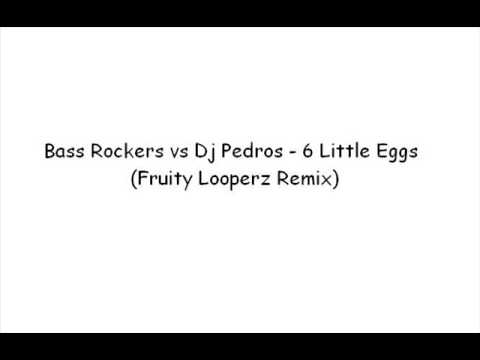 BassRockers vs Dj Pedros - 6 Little Eggs ( FLZ Remix)