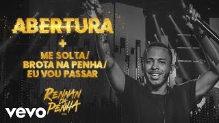 Abertura / Me Solta / Brota na Penha / Eu Vou Passar (Ao Vivo)