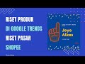 Cara Riset pasar (shopee) dan riset produk (Google trend) bersama joyo alkes Cara Riset pasar (shopee) dan riset produk (Google trend) bersama joyo alkes
