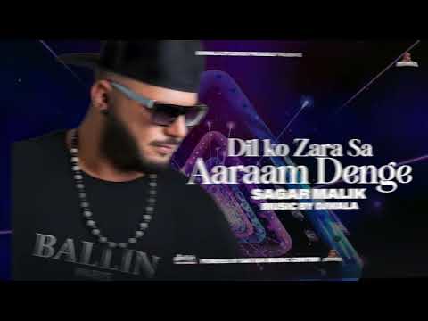 SAGAR MALIK ||  DIL KO ZARA SA ARAAM ||(PROD. DJWALA) #KUMARSANU #NEW #SAGAR #MALIK