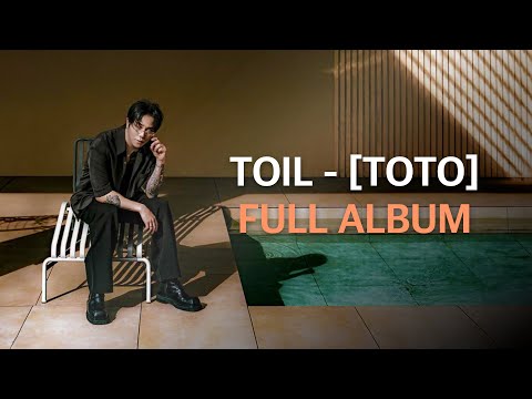 [Full Album] TOIL - TOTOㅣ𝐀𝐍𝐃𝐀𝐍𝐓𝐄