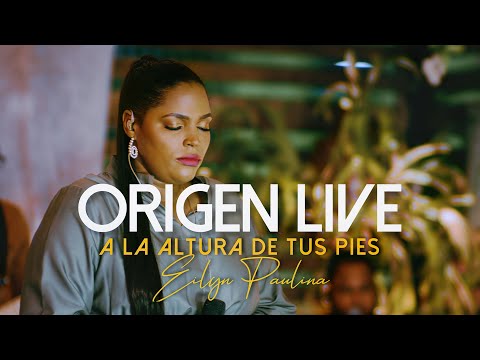 Eilyn Paulina I A la Altura de tus Pies l Origen Live
