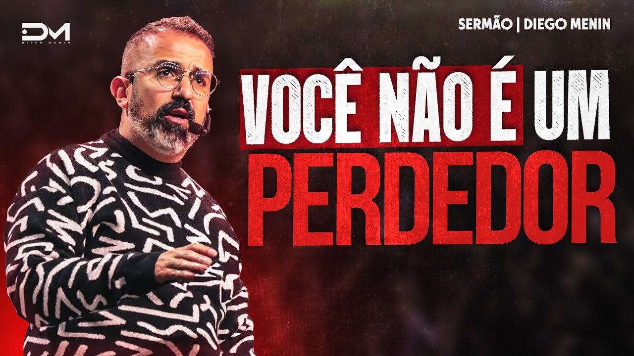 VOCÊ NÃO É UM PERDEDOR - #DIEGOMENIN | SERMÃO