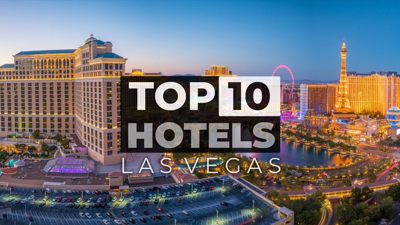 Top 10 Best Hotels In Las Vegas On The Strip