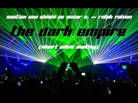 Bastian Van Shield Vs Oscar G. & Ralph Falcon - The Dark Empire (Albert Wilde Bootleg)