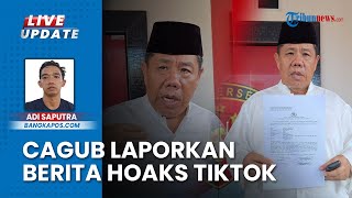 Sebar Berita Hoaks, Cagub Bangka Belitung Merasa Rugi, Laporkan Pemilik Akun TikTok ke Polda