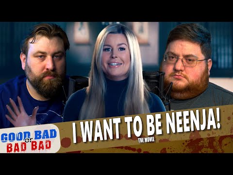 I Want To Be Neenja! The Movie - Good Bad or Bad Bad #220