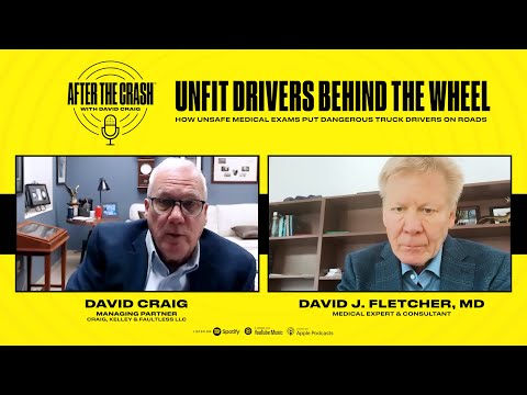 Ep. 75 – Unfit Truck Drivers: The Hidden Danger of Bad Medical Exams || After the Crash Podcast