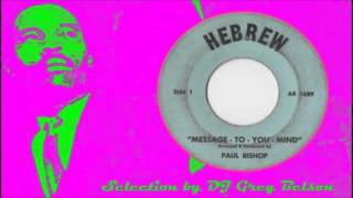 Gospel Soul 45 - Paul Bishop - 'Message - to - you - mind'