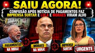 CONFUSÃO APÓS NOTÍCIA DE PAGAMENTOS FAZ IMPRENSA SURTAR E LULA E MORAES VIRAM ALVO