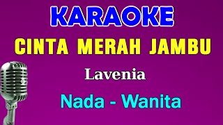 Download lagu CINTA MERAH JAMBU - KARAOKE Nada Wanita | Lavenia mp3