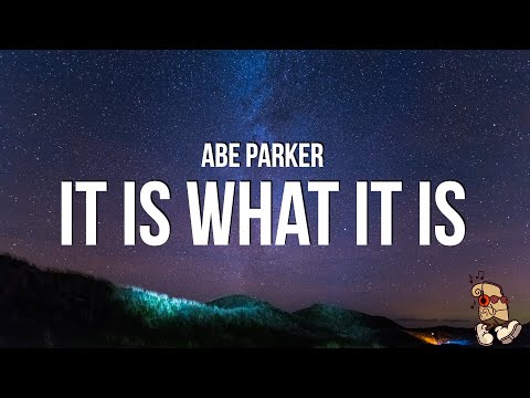 Abe Parker - it is what it is (Lyrics)