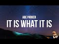 Abe Parker - it is what it is (Lyrics)