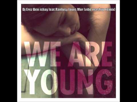 Fun feat. Janelle Monae - We Are Young (Erez Ben Ishay & Ranlusy Louis Mor Vibe Mashup)