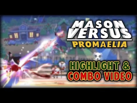 Mason Versus: Promaelia - Highlight & Combo Video + ANNOUNCEMENT