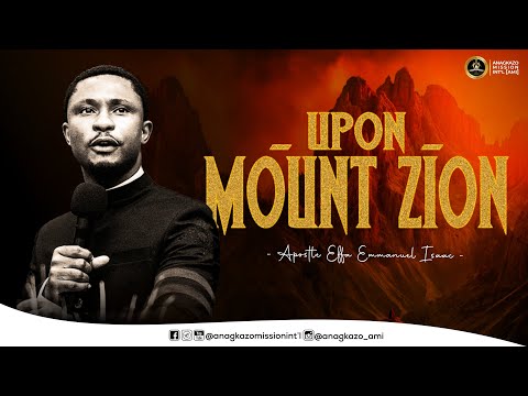 Upon Mount Zion || Apostle Effa Emmanuel Isaac || 05:05:2024