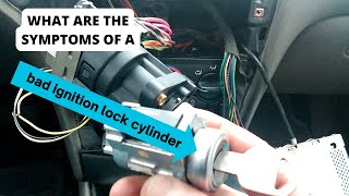 Symptoms of a bad ignition lock cylinder (guide Ignition lock cylinder repair)