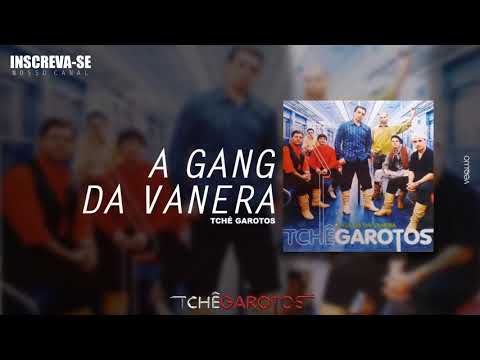 A Gang Da Vanera - Tchê Boys