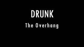 DRUNK The Overhang