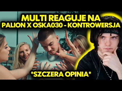 MULTI reaguje na PALION x OSKA030 - KONTROWERSJA *szczera opinia*