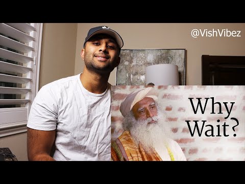 MEDITATION GUIDE Vish Reacts to Sadhguru's video on Why Wait? | Sadhguru | SADHGURU REACTION