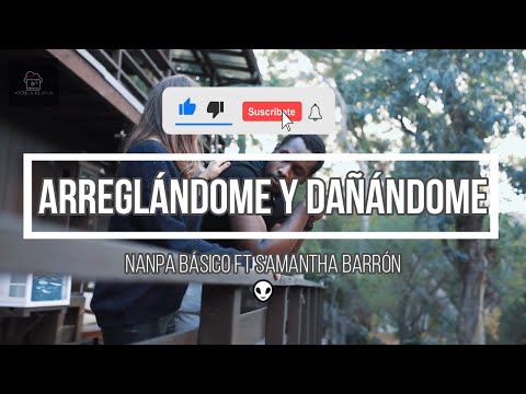 Arreglándome y Dañándome - Nanpa Básico y Samantha Barrón (Letra/Lyrics HD) 2022
