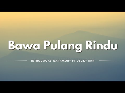 Bawa Pulang Rindu - Introvocal Waramory ft Decky DHN (Lyrics/Lirik Lagu)