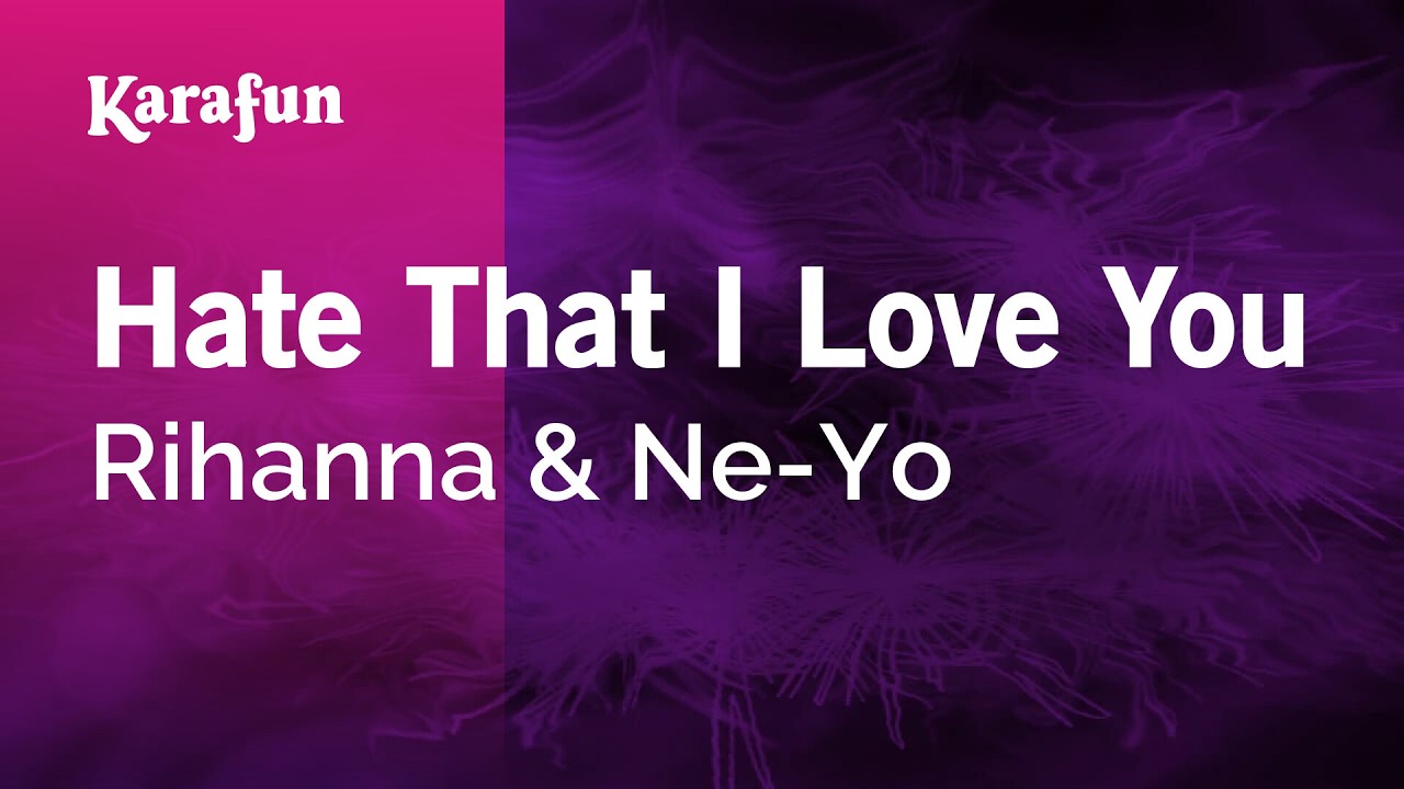 Hate That I Love You - Rihanna & Ne-Yo | Karaoke Version | KaraFun