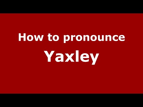 How to pronounce Yaxley
