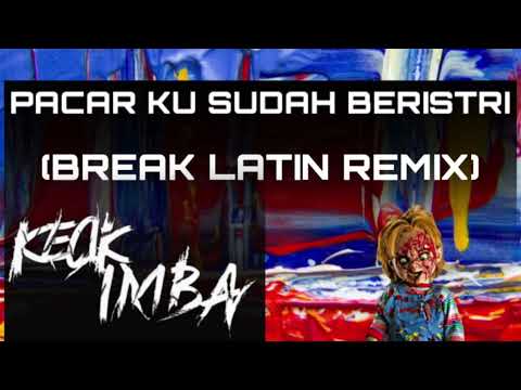 KECIK IMBA - Pacar Ku Sudah Beristri ( BREAK LATIN )