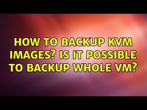 How to backup KVM images? Is it possible to backup whole VM?