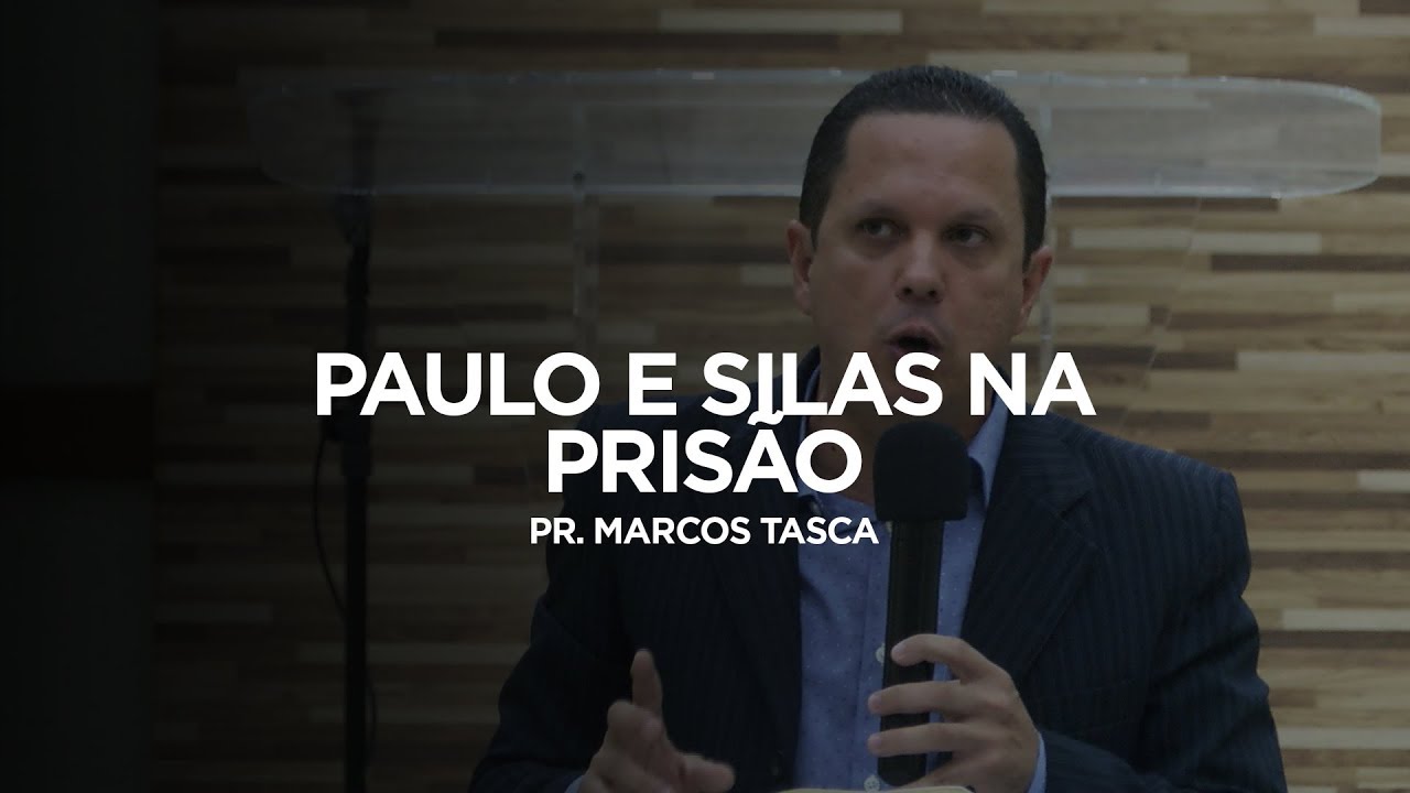 "Paulo e Silas na Prisão" - Pr. Marcos Tasca