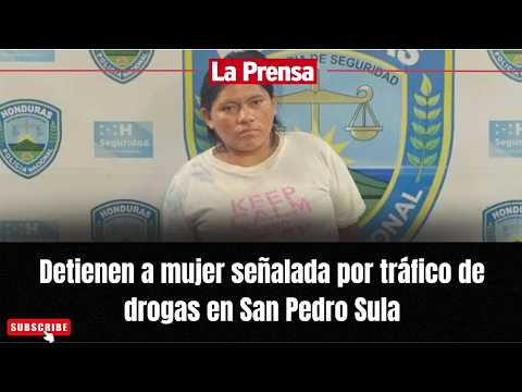 Detienen a mujer señalada por circulación de sustancias ilícitas en San Pedro Sula