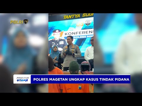 POLRES MAGETAN MENGUNGKAP 3 KLUSTER KASUS TINDAK PIDANA