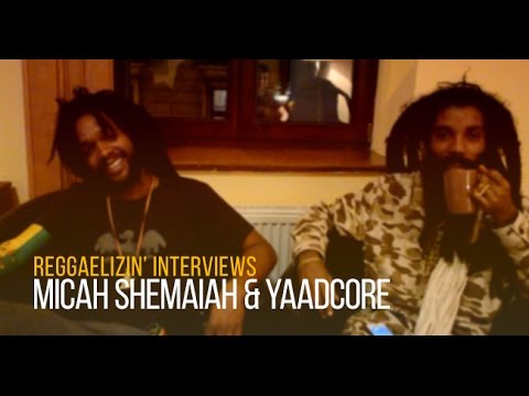 Reggaelizin' Interviews: Micah Shemaiah & Yaadcore (April 2015)