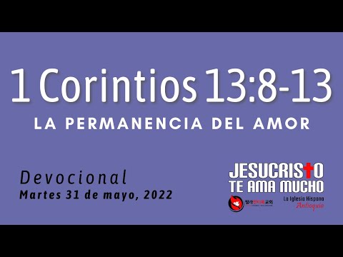 Devocional 5/31/2022 - 1 Corintios 13:8-13 - La permanencia del amor