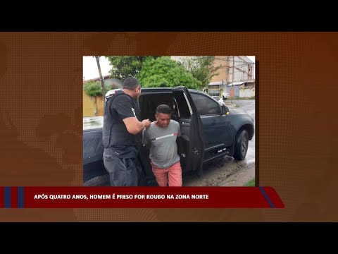 Após quatro anos, homem é preso por roubo na zona norte 03 04 2023