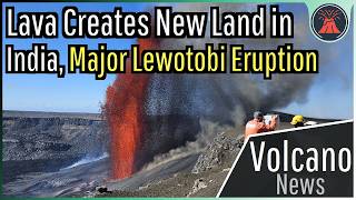 This Week in Volcano News; Lava Creates New Land in India, Major Lewotobi Eruption
