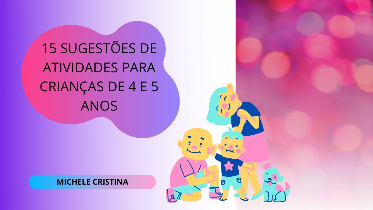 15 Sugestões de atividades para crianças de 4 e 5 anos/ Atividades Remotas para Pré-escola.