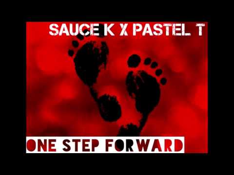 Sauce K - 1 Step Forward ft. Pastel T