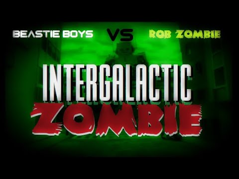 Intergalactic Zombie: Rob Zombie VS Beastie Boys MASHUP